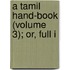A Tamil Hand-Book (Volume 3); Or, Full I