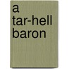 A Tar-Hell Baron by Mabell Shippie Clarke Smith