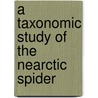 A Taxonomic Study Of The Nearctic Spider door Howard Ensign Evans