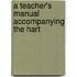 A Teacher's Manual Accompanying The Hart