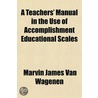 A Teachers' Manual In The Use Of Accompl door Marvin James Van Wagenen