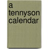 A Tennyson Calendar door Baron Alfred Tennyson Tennyson