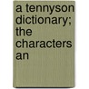 A Tennyson Dictionary; The Characters An door Barbara Baker