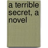 A Terrible Secret, A Novel door May Agnes Early Fleming