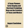 A Texas Pioneer; Early Staging And Overl door August Santleben