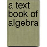 A Text Book Of Algebra by Aldis