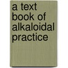 A Text Book Of Alkaloidal Practice door William Francis Waugh