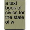 A Text Book Of Civics For The State Of W door George Chandler