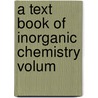 A Text Book Of Inorganic Chemistry Volum door J. Newton Friend