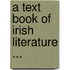 A Text Book Of Irish Literature ...