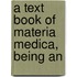 A Text Book Of Materia Medica, Being An
