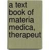 A Text Book Of Materia Medica, Therapeut door George Frank Butler
