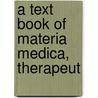 A Text Book Of Materia Medica, Therapeut by George Frank Butler