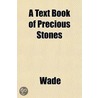 A Text Book Of Precious Stones by Winnie Wade