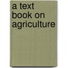 A Text Book On Agriculture door Nathan Smith Davis