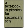 A Text-Book In Physics For Secondary Sch by William Norris Mumper