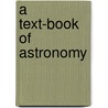 A Text-Book Of Astronomy door George C. Comstock