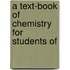 A Text-Book Of Chemistry For Students Of