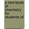 A Text-Book Of Chemistry For Students Of door Goodwin