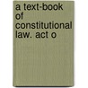 A Text-Book Of Constitutional Law. Act O by Edwin Griffith Davis