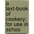 A Text-Book Of Cookery; For Use In Schoo