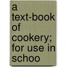 A Text-Book Of Cookery; For Use In Schoo by Greville Ewing