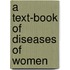 A Text-Book Of Diseases Of Women