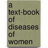 A Text-Book Of Diseases Of Women by Penrose