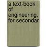 A Text-Book Of Engineering, For Secondar door William Richard King