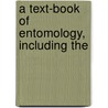 A Text-Book Of Entomology, Including The by Edward Packard