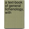 A Text-Book Of General Lichenology, With by Albert Schneider
