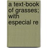 A Text-Book Of Grasses; With Especial Re door Janice E. Hitchcock