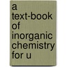 A Text-Book Of Inorganic Chemistry For U by James Riddick Partington
