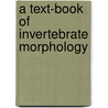 A Text-Book Of Invertebrate Morphology door Mcmurrich