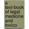 A Text-Book Of Legal Medicine And Toxico door Walter Stanley Haines