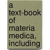 A Text-Book Of Materia Medica, Including door Robin Lee Hatcher