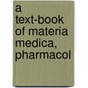 A Text-Book Of Materia Medica, Pharmacol door Susan M. Butler