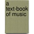 A Text-Book Of Music