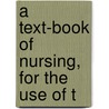 A Text-Book Of Nursing, For The Use Of T door Clara S. Weeks-Shaw