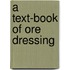 A Text-Book Of Ore Dressing