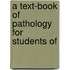 A Text-Book Of Pathology For Students Of