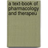 A Text-Book Of Pharmacology And Therapeu by Arthur Robertson Cushny