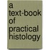 A Text-Book Of Practical Histology