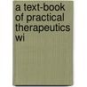A Text-Book Of Practical Therapeutics Wi by Paul G. Hare