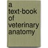 A Text-Book Of Veterinary Anatomy