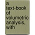 A Text-Book Of Volumetric Analysis, With