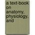 A Text-Book On Anatomy, Physiology, And