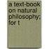 A Text-Book On Natural Philosophy; For T