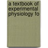 A Textbook Of Experimental Physiology Fo door Alcock