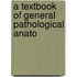 A Textbook Of General Pathological Anato